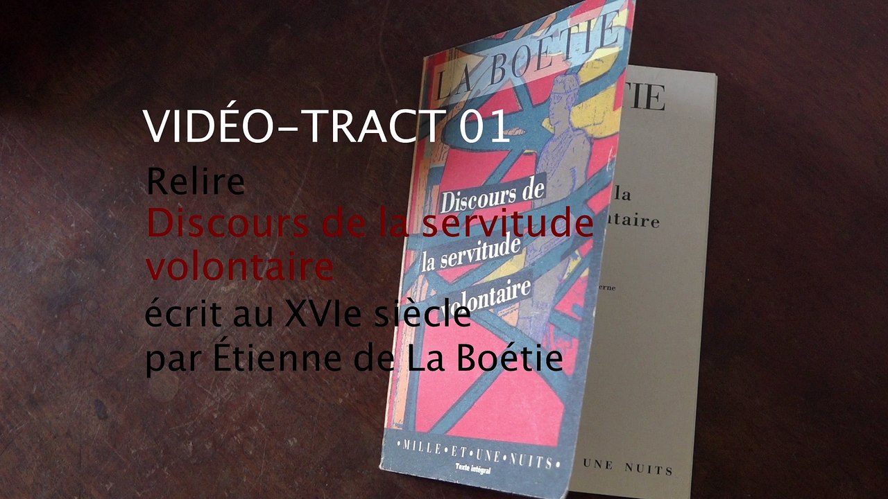 VIDÉO-TRACT 01 Relire Discours de la servitude volontaire de Etienne de la Boëtie