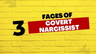 3 Faces Of The Covert Narcissist