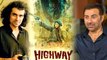 Imtiaz Ali फिल्म  Highway को पहले Sunny Deol  के साथ बनना चाहते थे, फिल्म की कहानी भी थी थोड़ी अलग, लेकिन फिर इसलिए नहीं सनी के साथ यह फिल्म