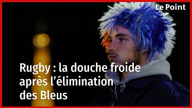 Coupe du monde de rugby : la douche froide après l’élimination des Bleus