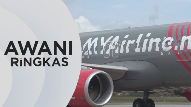AWANI Ringkas: Lesen penerbangan MYAirline digantung