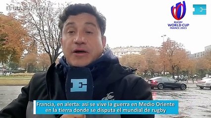 Francia, en alerta, así se vive la guerra en Medio Oriente en la tierra donde se disputa el mundial de rugby