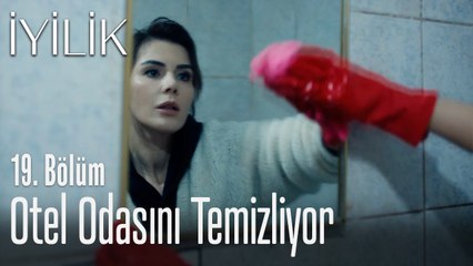 Neslihan otel odasını temizliyor - İyilik 19. Bölüm