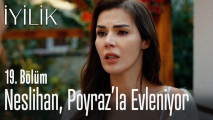 Neslihan, Poyraz'la evleniyor - İyilik 19. Bölüm