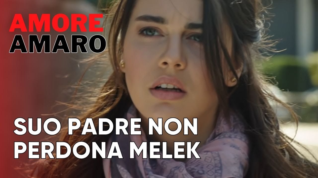 Suo padre non perdona Melek | Amore Amaro - Episodio 11