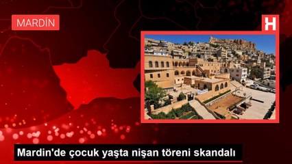 Mardin'de çocuk yaşta nişan töreni skandalı