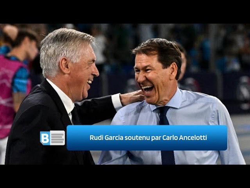 Rudi Garcia soutenu par Carlo Ancelotti