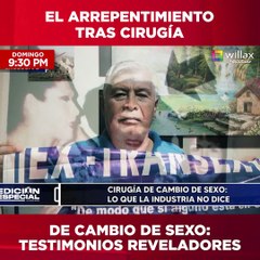 ¹¹ El Arrepentimiento tras cirugia de cambio de sexo (Willax)