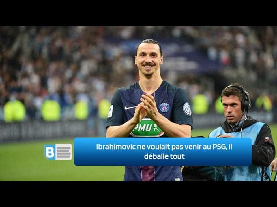 Ibrahimovic ne voulait pas venir au PSG, il déballe tout