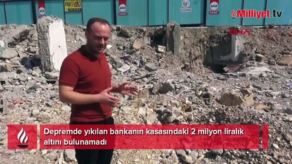45 numaralı kiralık kasa! Depremde yıkılan bankadaki serveti buhar oldu