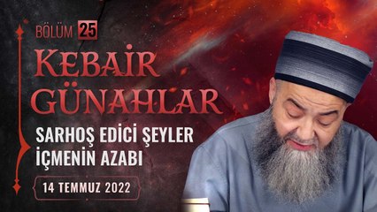 Kebâir Günahlar 25.Bölüm (Üçüncü En Büyük Günah:Sarhoş Edici Şeyler İçmenin Azabı 13) 14 Temmuz 2022