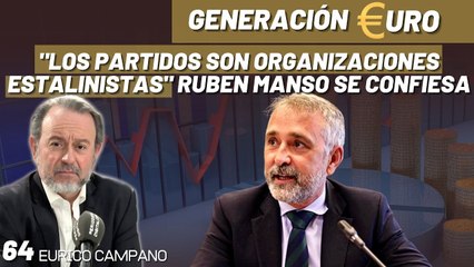 Generación Euro #64: "Los partidos son organizaciones estalinistas" Rubén Manso se confiesa
