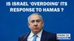 Editorial with Sujit Nair: Is Israel 'Overdoing' Its Response to Hamas? | Palestine Gaza | Netanyahu