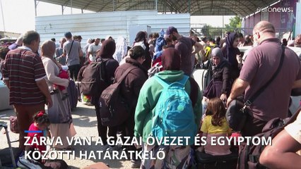 Download Video: Zárva van a Gázai övezet és Egyiptom közötti határátkelő