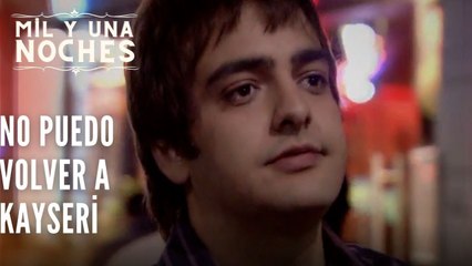 No puedo volver a Kayseri | Las Mil y Una Noches - Episodio 33