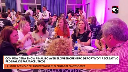 Con una cena show finalizó ayer el XVI encuentro deportivo y recreativo Federal De Farmacéuticos