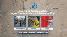 GUERRA NO ORIENTE MÉDIO, JOGOS PAN-AMERICANOS, A FAZENDA 15 E +
