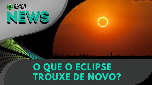 O que o eclipse trouxe de novo? | Olhar Digital News 1685 | 16 de outubro de 2023