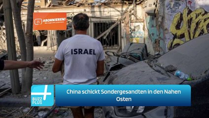 China schickt Sondergesandten in den Nahen Osten