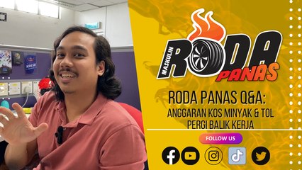 RODA PANAS Q&A  : ANGGARAN KOS MINYAK DAN TOL SEBULAN