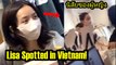 Lisa Terlihat di Vietnam Hari ini! Lisa Blackpink Ikon Budaya Asian! Pesona Lisa dalam 28 detik!