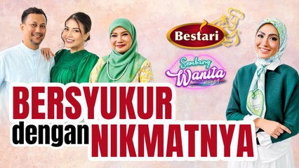 Bersyukur Dengan Nikmatnya | Sembang Wanita