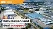Penang calls off Batu Kawan land deal
