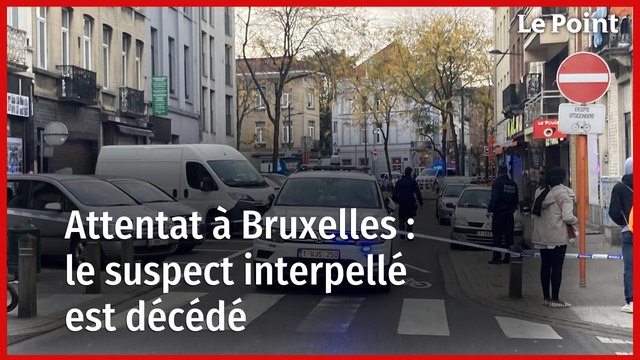 Attentat à Bruxelles : le suspect interpellé est décédé