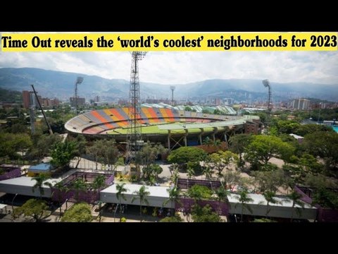 Time Out reveals the ‘world’s coolest’ neighborhoods for 2023