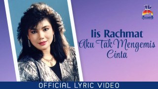 Iis Rachmat - Aku Tak Mengemis Cinta (Official Lyric Video)
