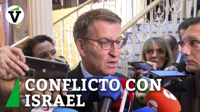 Feijóo: “No es el momento de tener un conflicto con Israel, y lamentablemente ya lo tenemos