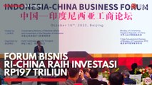 Forum Bisnis RI-China Raih Investasi Rp197 Triliun