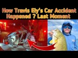 Fisherman Travis Ely Last Moment || Travis Ely Car Accident Video || Travis Ely Bass Fishing Team