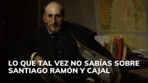 Lo que tal vez no sabías sobre Santiago Ramón y Cajal