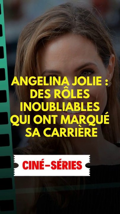 Angelina Jolie : des rôles inoubliables qui ont marqué sa carrière