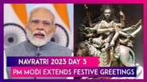 Navaratri 2023: PM Narendra Modi Extends Festive Greetings For Chandraghanta Puja On Day 3