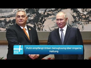 Putin empfängt Orban: Genugtuung über Ungarns Haltung