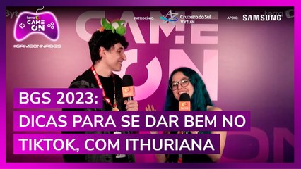 BGS 2023: Dicas para se dar bem no TikTok, com Ithuriana