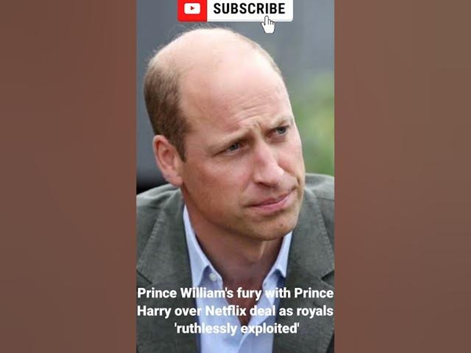 Prince William's fury with Prince Harry over Netflix deal as royals 'ruthlessly exploited'