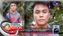 Criminology student, patay matapos umanong sumailalim sa initiation rites ng fraternity | SONA