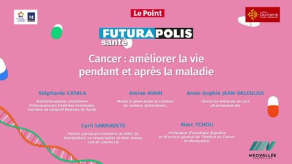 Cancer : améliorer la vie pendant et après la maladie - Futurapolis Santé 2023