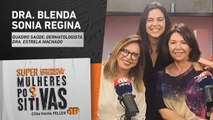 Ser avó, um doce desafio com Dra. Blenda Oliveira -  Super Mulheres Positivas - 17/10/2023