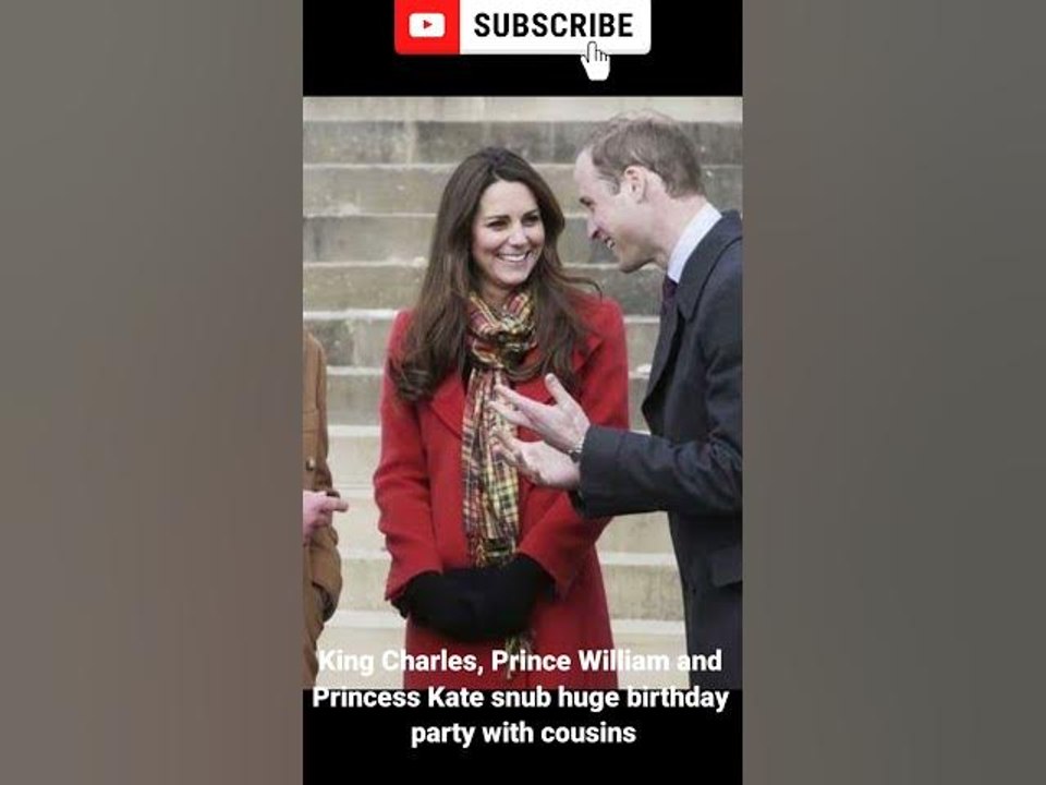 King Charles, Prince William and Princess Kate snub huge birthday party with cousins