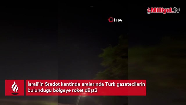 İsrail’de Türk gazetecilerin bulunduğu bölgeye roket düştü