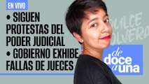 #EnVivo | #DeDoceAUna | Siguen protestas del Poder Judicial | Gobierno exhibe fallas de jueces