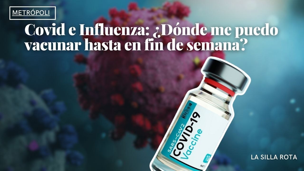 Covid e Influenza: ¿Dónde me puedo vacunar hasta en fin de semana?