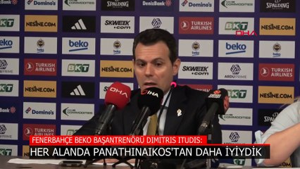 Dimitris Itoudis: Her anlamda daha iyi olan bizdik