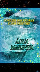 Água Marinha, o Poder das Pedras e dos Cristais