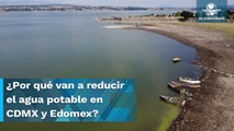 ¡Aguas! anuncian reducción de agua potable en CDMX y Edomex
