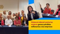 Violencia laboral contra las mujeres genera pérdidas millonarias a las empresas